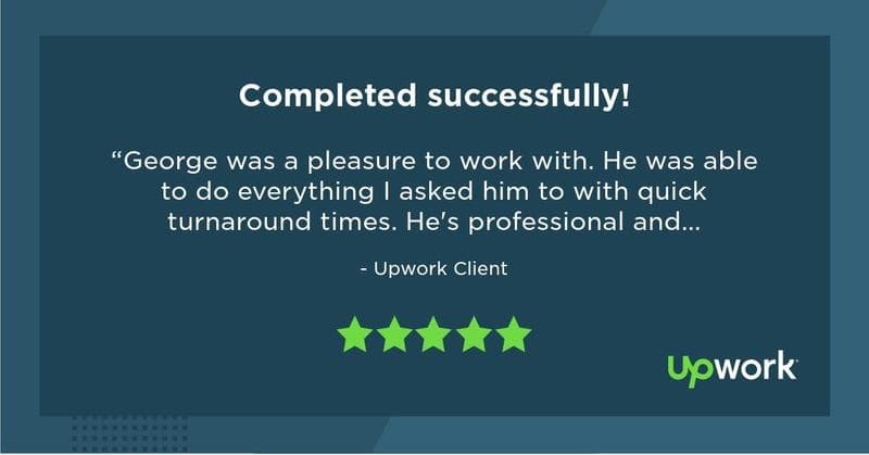 George was a pleasure to work with. He was able to do everything I asked him to with quick turnaround times. He's professional and responsive. I'm very happy with my decision to work with him and would recommend him.